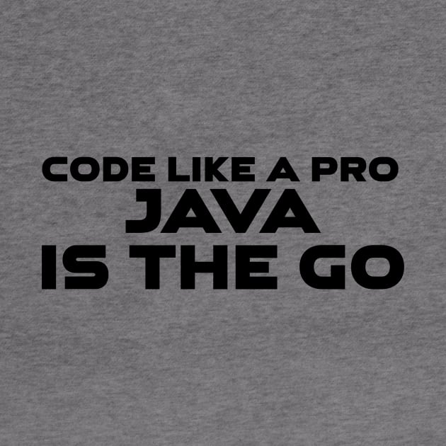 Code Is Like A Pro Java Is The Go Programming by Furious Designs